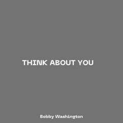 Bobby Washington: Think About You