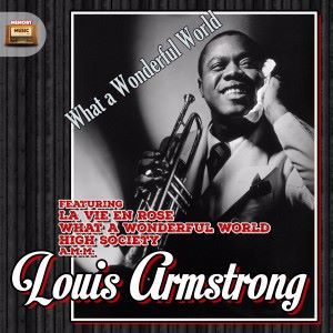 Louis Armstrong: What a Wonderful World