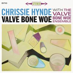 Chrissie Hynde & The Valve Bone Woe Ensemble: Valve Bone Woe