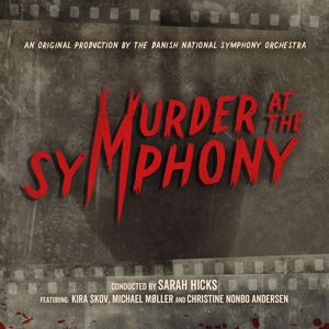 Danish National Symphony Orchestra: Murder On the Orient Express: Waltz
