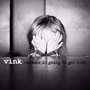 Vink: Someone Is Going to Get Hurt