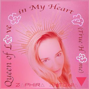 Zaphira Antonia: Queen of Love in My Heart (True Home)