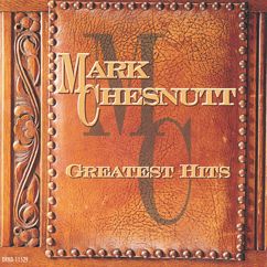 Mark Chesnutt: Greatest Hits:  Mark Chesnutt