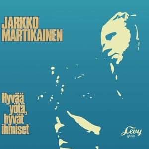 Jarkko Martikainen: Hyvää yötä, hyvät ihmiset