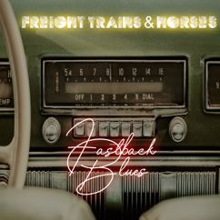 Freight Trains & Horses: Fastback Blues