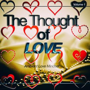 Various Artists: The Thought of Love, Vol. 1 (Ambient Love Mindset)
