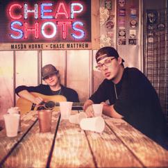 Mason Horne & Chase Matthew: Cheap Shots
