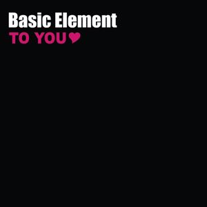 Basic Element: To You