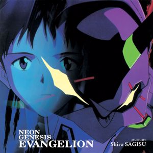 Shiro Sagisu: Neon Genesis Evangelion (Original Series Soundtrack)