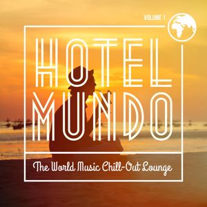 Various Artists: Hotel Mundo: The World Music Chill-Out Lounge, Vol. 1