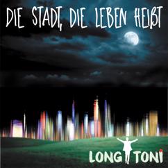 Long Toni: Die Stadt, die Leben heißt