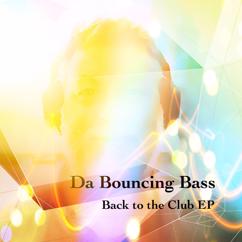 Da Bouncing Bass: Back to the Club EP
