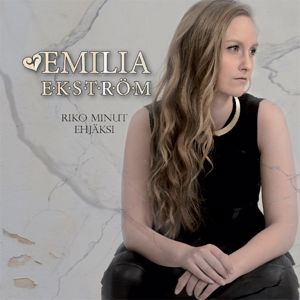 Emilia Ekström: Riko minut ehjäksi