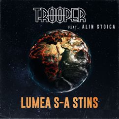 Trooper feat. Alin Stoica: Lumea s-a stins