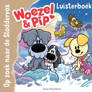 Woezel & Pip: Op zoek naar de Sloddervos! (Voorleesverhalen)