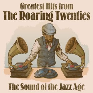 Various Artists: Greatest Hits from The Roaring Twenties: The Sound of the Jazz Age