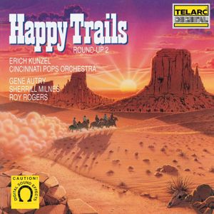 Erich Kunzel, Cincinnati Pops Orchestra, Gene Autry, Sherrill Milnes, Roy Rogers: Happy Trails
