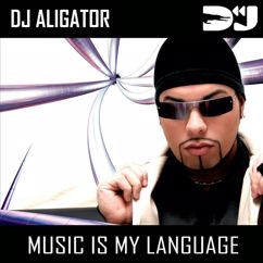 DJ Aligator Project: Music Is My Language