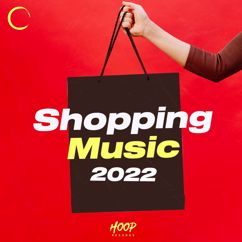 Various Artists: Shopping Music 2022: The Best Music for Your Shopping by Hoop Records (Extended Mix)