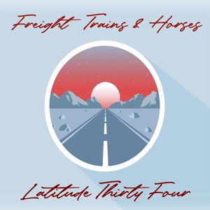 Freight Trains & Horses: Latitude Thirty Four
