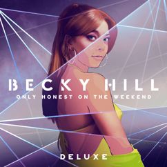 Becky Hill: Only Honest On The Weekend (Deluxe)