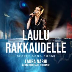 Laura Närhi: Älkää unohtako toisianne (Laulu rakkaudelle: Secret Song Suomi kausi 1)