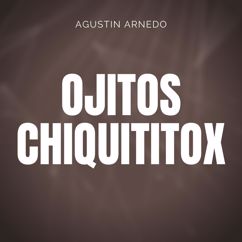 Agustín Arnedo: Ojitos Chiquititox