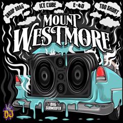 MOUNT WESTMORE, Snoop Dogg, Ice Cube, E-40, Too $hort: Big Subwoofer