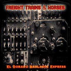 Freight Trains & Horses: El Dorado Badlands Express