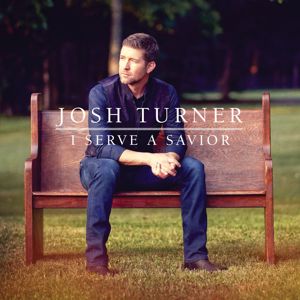Josh Turner: I Serve A Savior