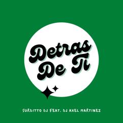 Surditto Dj: Detras De Ti (feat. Dj Axel Martinez)