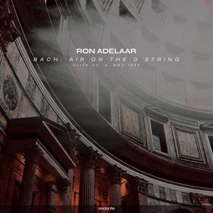 Ron Adelaar: Bach: Air on the G String, Suite No. 3, BWV 1068