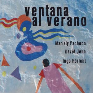 Marialy Pacheco, David Jehn & Ingo Höricht: Ventana al Verano