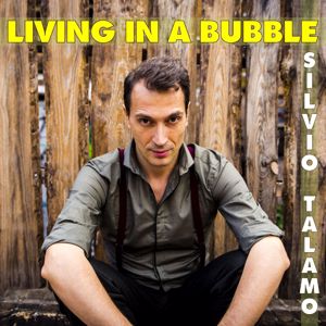 Silvio Talamo: Living in a Bubble (Rerecorded Version)