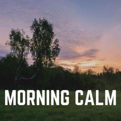 Calm Music, Calming Music Academy & Calming Sounds: Morning Calm
