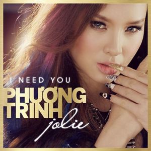 Phương Trinh Jolie: I Need You (Remixes)