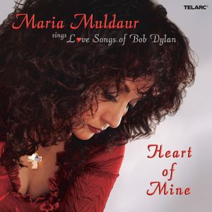 Maria Muldaur: Heart Of Mine: Maria Muldaur Sings Love Songs Of Bob Dylan