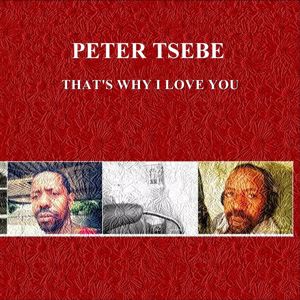Peter Tsebe: That's Why I Love You