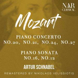 Artur Schnabel: MOZART: PIANO CONCERTO No.20, No.21, No.24, No.27 -  PIANO SONATA No.17, No.12