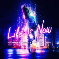 Basic Element, Dr. Alban, Waldo’s People, Elize Ryd: Life Is Now (feat. Elize Ryd)