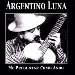 Argentino Luna: Me Preguntan Como Ando