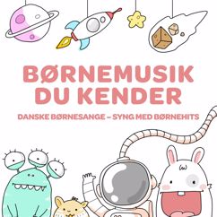 Various Artists: Børnemusik Du Kender - Danske Børnesange - Syng Med Børnehits