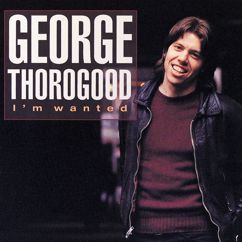 George Thorogood: Goodbye Baby