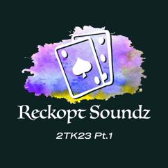 Reckopt Soundz: Reckopt Soundz 2TK23, Pt. 1