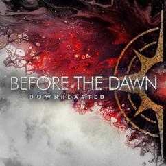 Before The Dawn: Downhearted