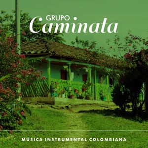Grupo Caminata: Música Instrumental Colombiana
