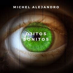 Michel Alejandro: Ojitos Bonitos