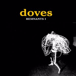 Doves: Remnants I