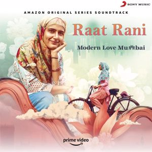 Ram Sampath, Nikhita Gandhi & Ginny Diwan: Raat Rani (From "Modern Love (Mumbai)")