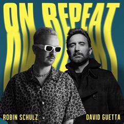 Robin Schulz, David Guetta: On Repeat